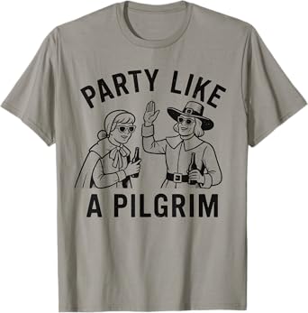 Party Like A Pilgrim Funny Beer Thanksgiving Humor T-Shirt