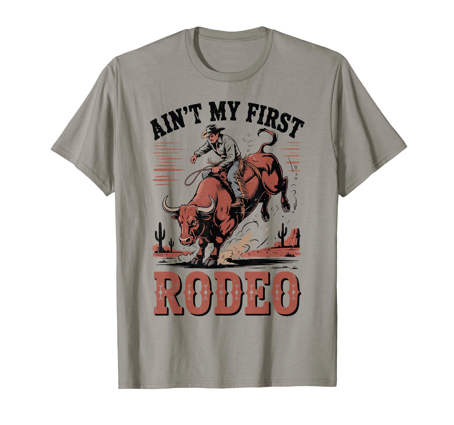 Cowboy Aint My First Rodeo Bull Riding Funny Western Rider T-Shirt
