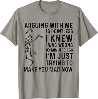 Arguing With Me Is Pointless I Was Knew I Was Wrong Meme T-Shirt