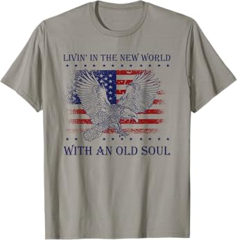 Living in the new world with old soul Patriotic America Flag T-Shirt