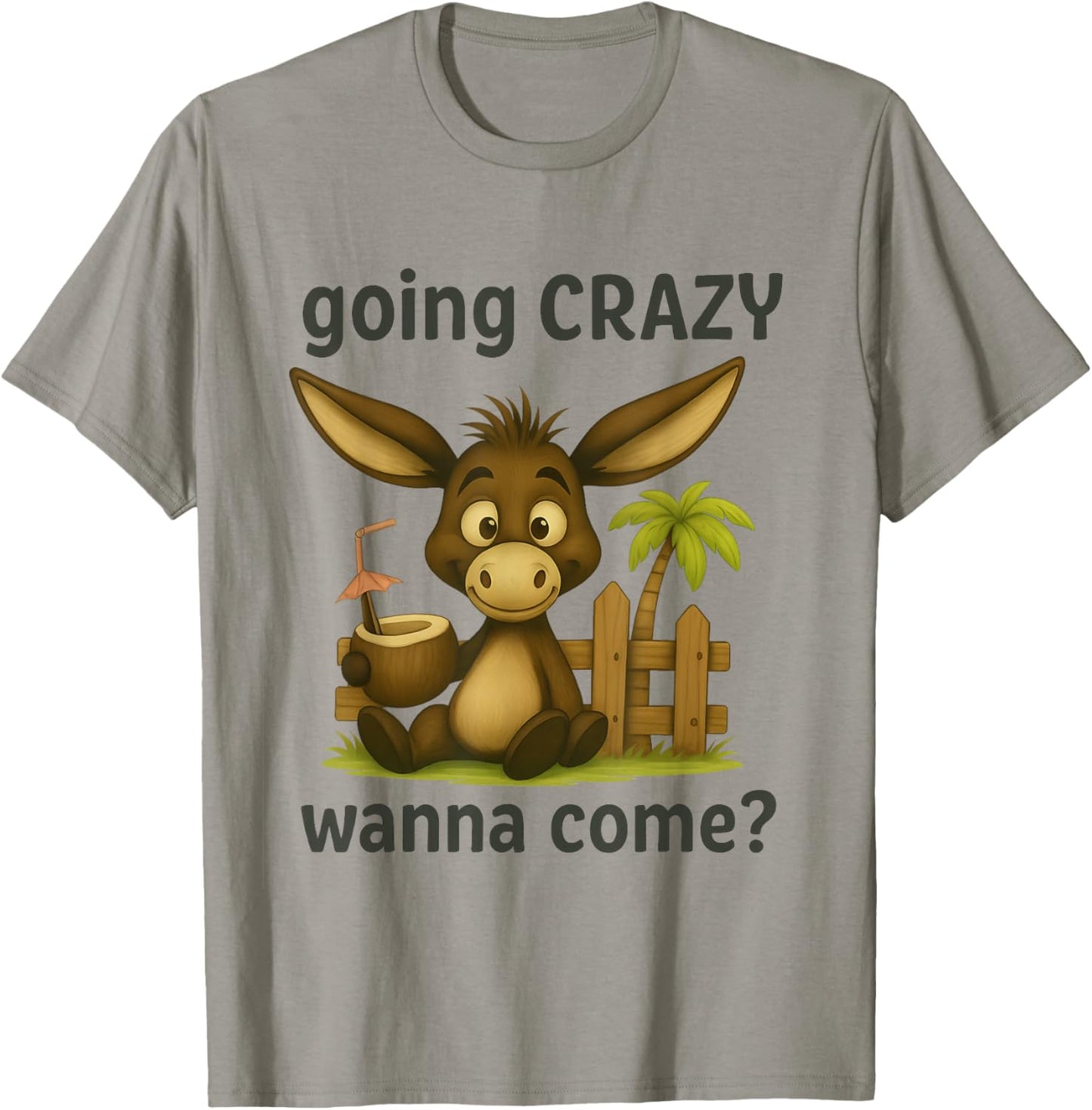 going crazy wanna come? funny donkey T-Shirt