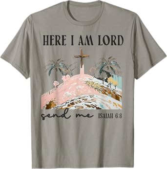 Christians Here I Am Lord Send Me Bible Verse Faith Gift T-Shirt