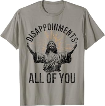Funny Jesus Christian Clothing. Disappointments All Of You Sarcastic Christian Jesus Shirt - Grey, Unisex-Adults, Short Sleeve, T-Shirt, Small