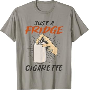 Just A Fridge Cigarette Funny Beer Drinking Drinker Men T-Shirt