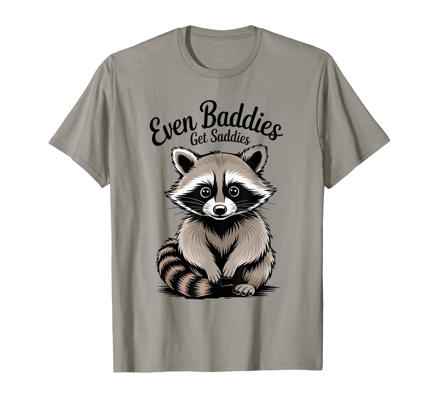Funny Raccoon Meme Humor Opossum Even Baddies Get Saddies T-Shirt