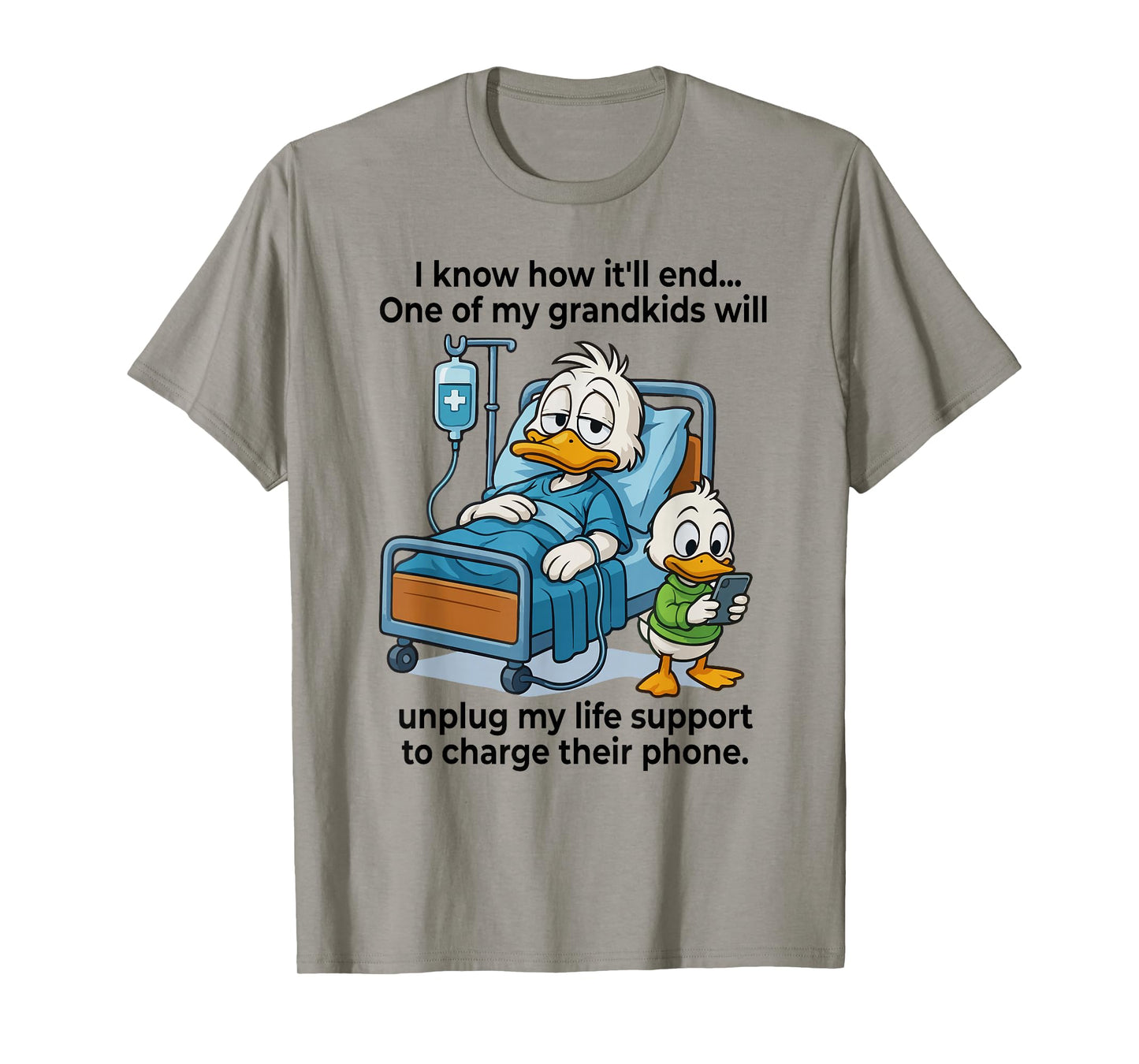 Grandkids Will Unplug My Life Support To Charge Their Phone T-Shirt