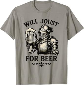 Will Joust for Beer Funny Medieval Knight Drinking Design T-Shirt