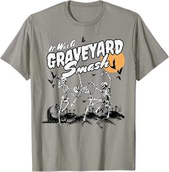 It Was A Graveyard Smash Skeleton Spooky Season Halloween T-Shirt