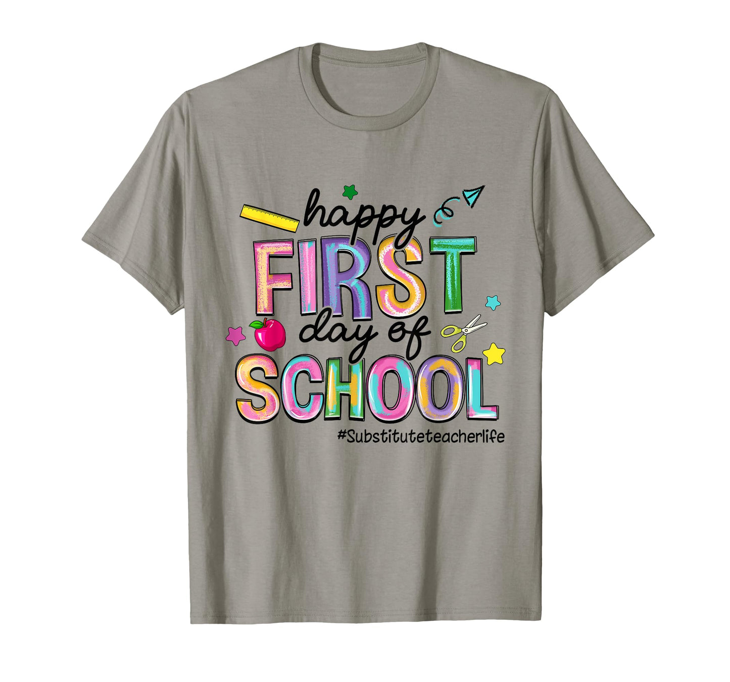 Happy First Day Of School Substitute Teacher Life Funny T-Shirt