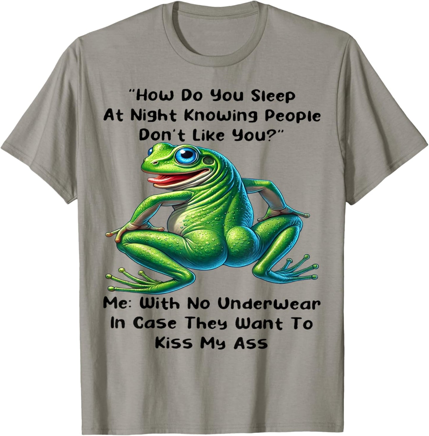 Frog How Do You Sleep At Night Knowing People Don't Like You T-Shirt