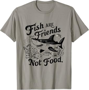 Funny Saying Fish Are Friends, Not Food Funny T-Shirt