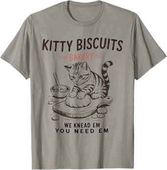 Kitty Biscuits Bakery We Knead Em You Need Em Cat Lover Men Women T-Shirt