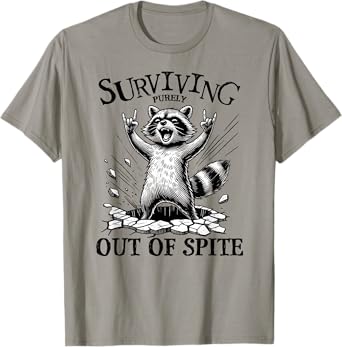 Funny Raccoon, Surviving Purely Out Of Spite Humorous Animal T-Shirt