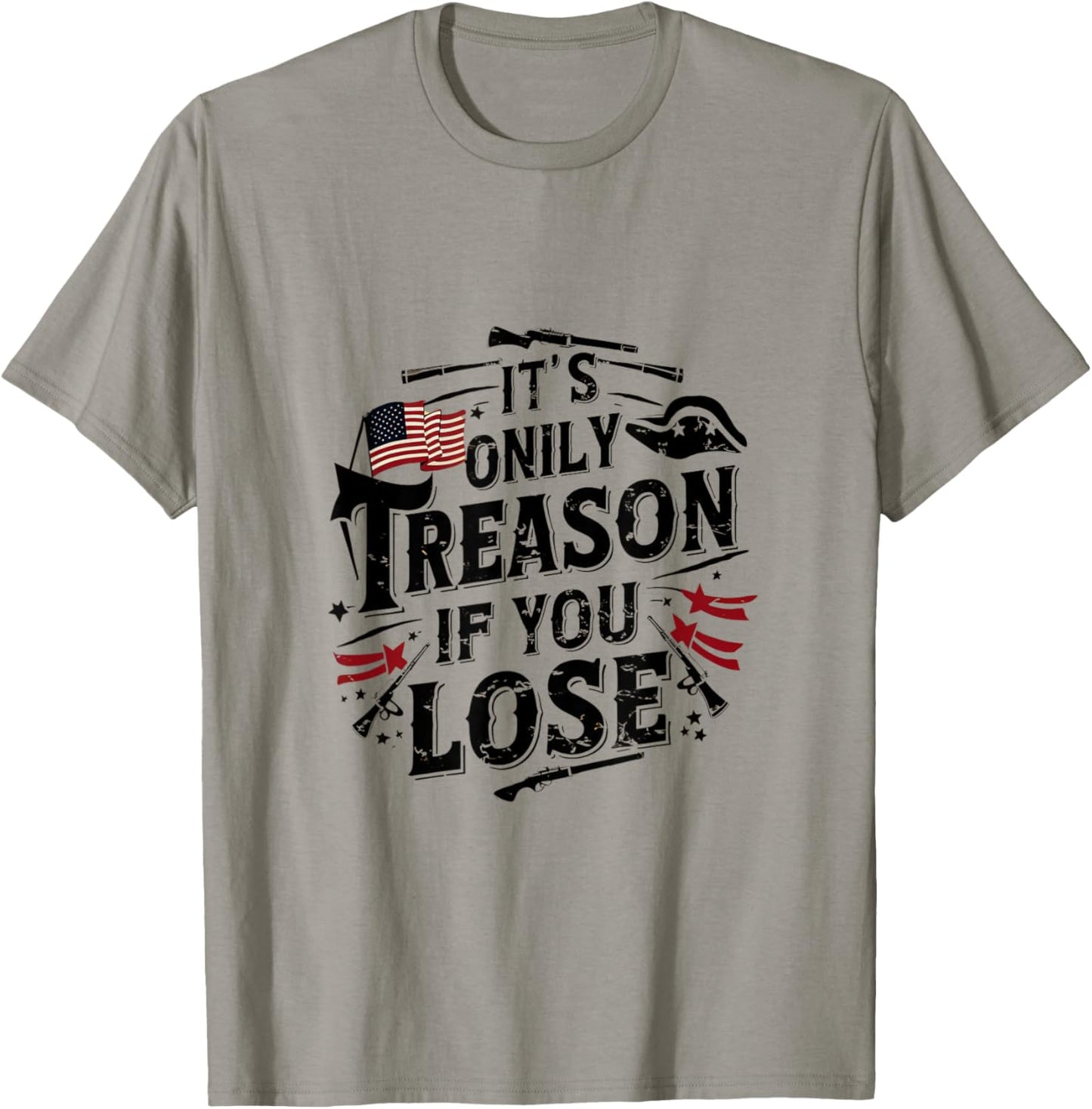 It's Only Treason If You Lose T-Shirt