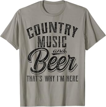 Country Music Beer That's Why I'm Here Southern Women Men T-Shirt