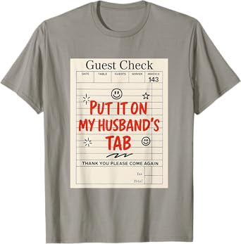 Put It On My Husband's Tab Funny Wife Fathers Day Funny T-Shirt