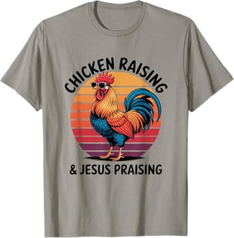 Chicken Raising & Jesus Praising Shirt For Men Women T-Shirt