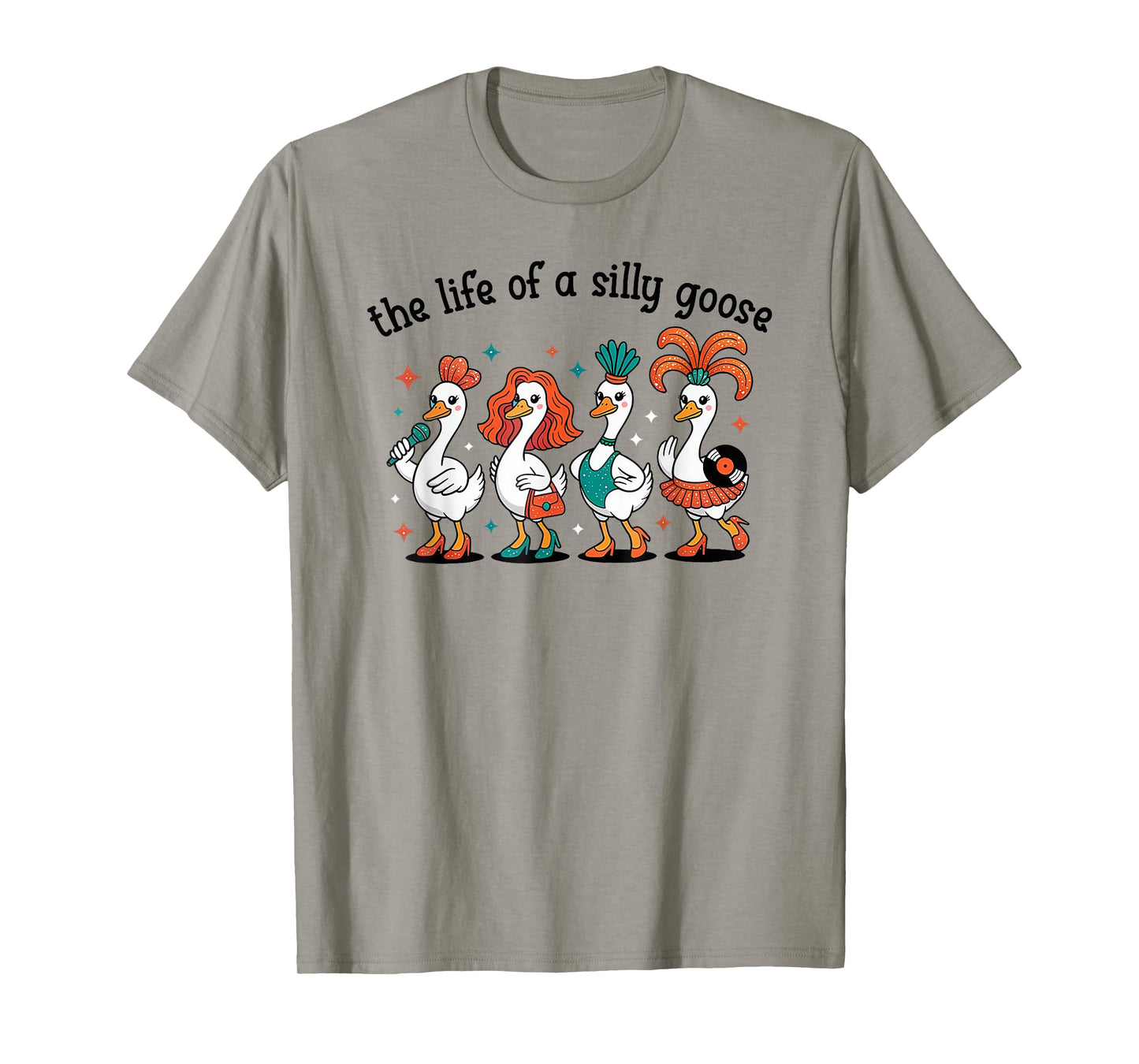 The Life of a Silly Goose Funny Trendy Meme Show Girl Tee T-Shirt