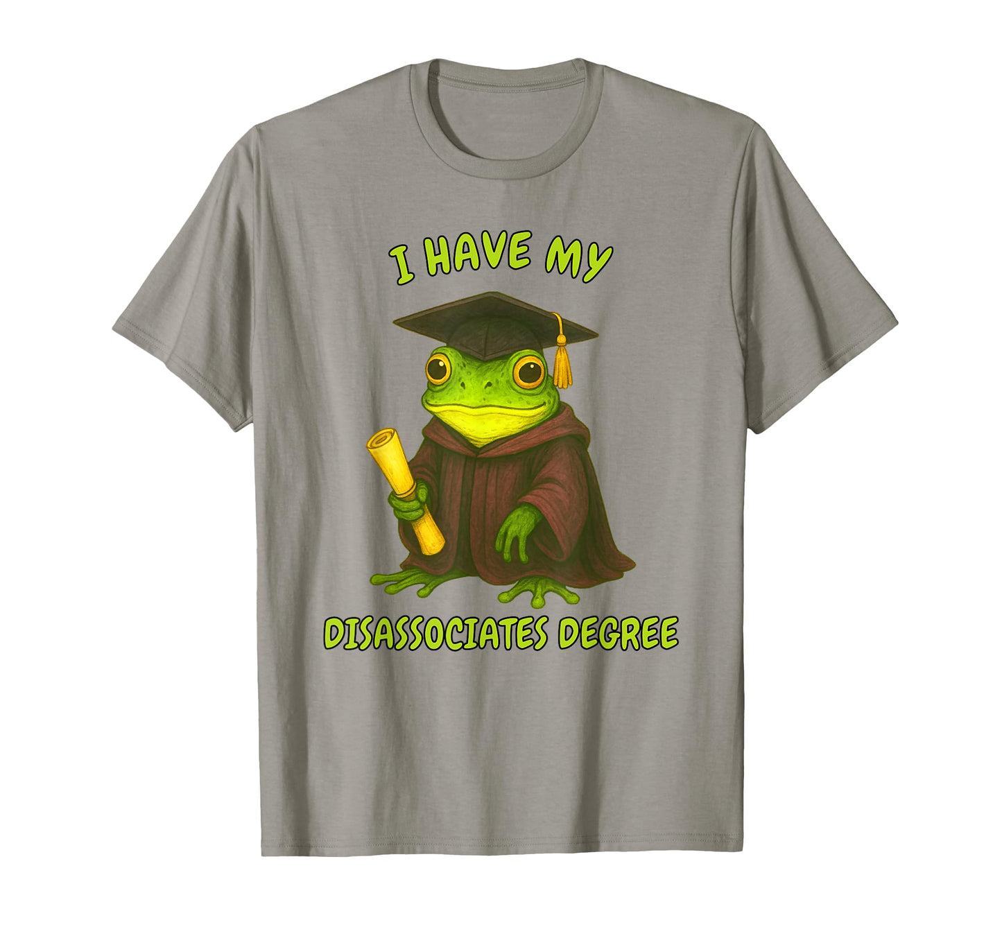 Frog Graduation Weirdcore I Have My Disassociates Degree T-Shirt