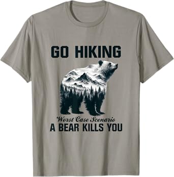 Go Hiking Worst Case Scenario A Bear Kills You Camping Hiker T-Shirt