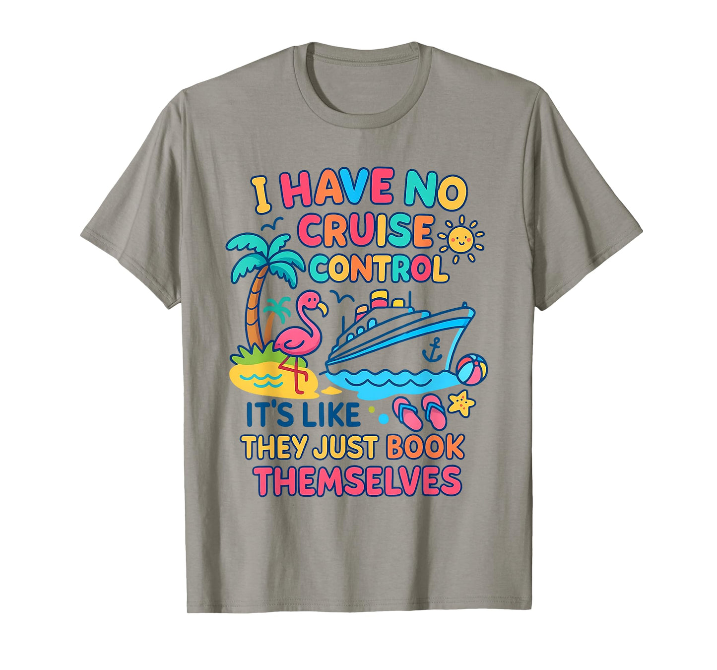 I Have No Control On A Cruise They Book Themselves Cruise T-Shirt