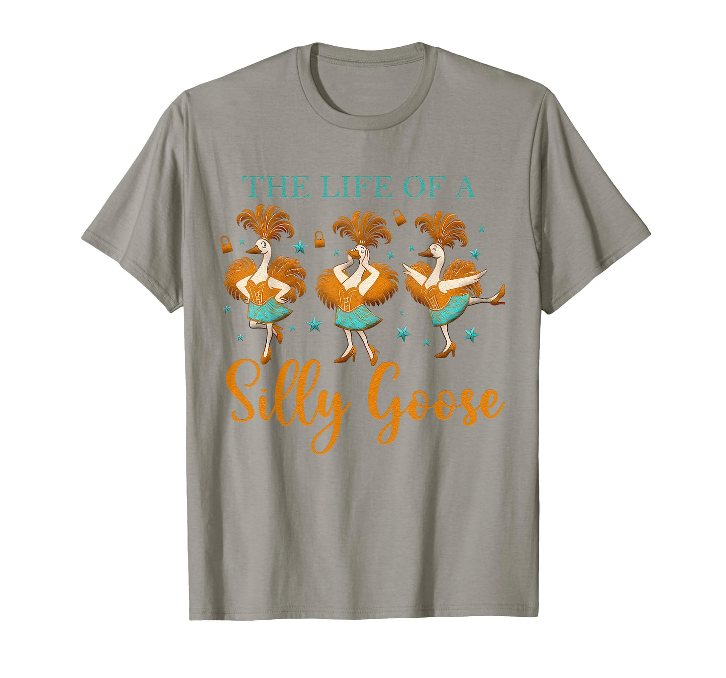 The Life of a Silly Goose Funny Trendy Meme Show Girl Tee T-Shirt
