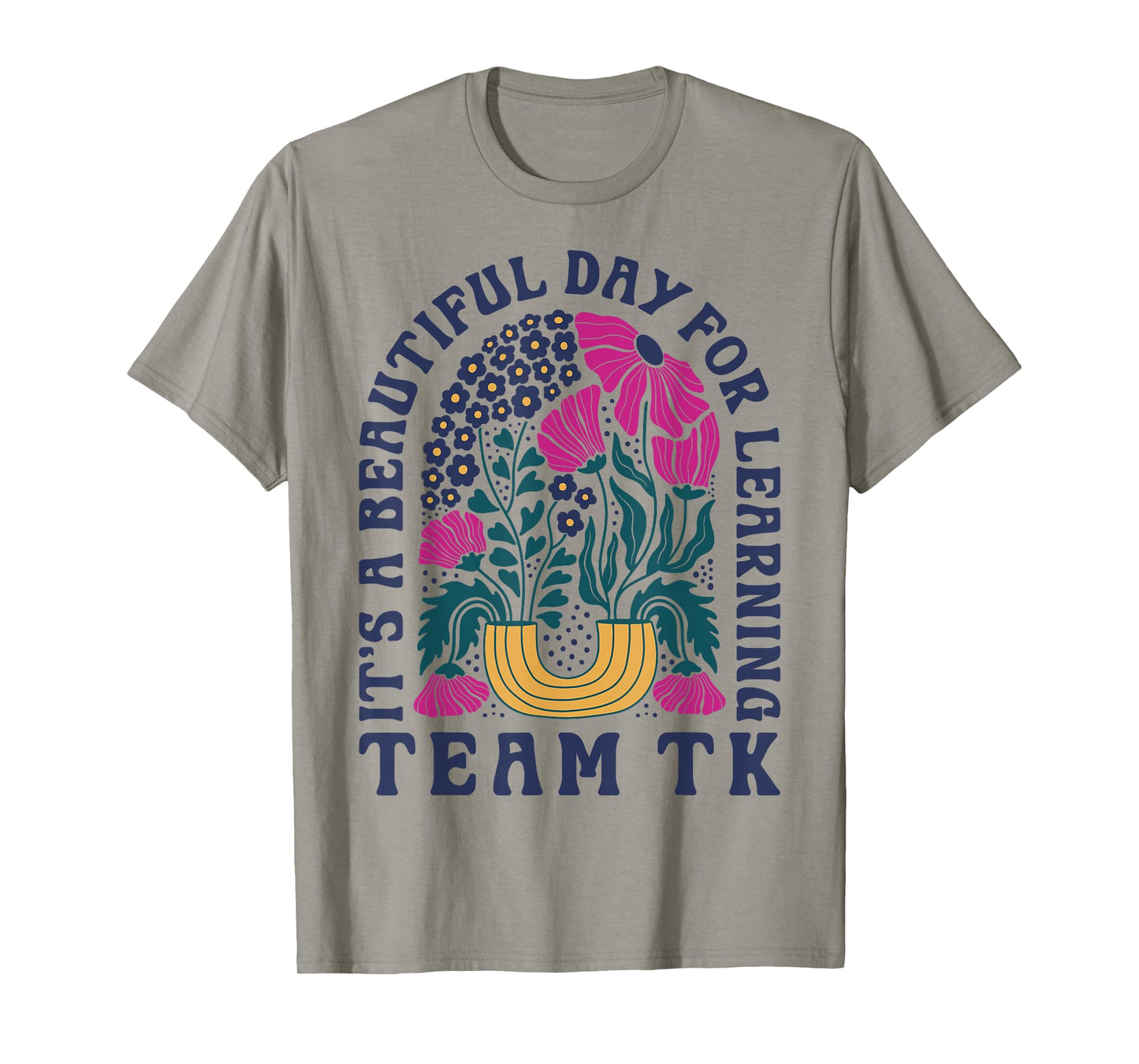 Team TK Teacher Wildflower Its a Beautiful Day for Learning T-Shirt