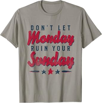 Funny Saying Dont Let Monday Ruin Your Sunday Men Women T-Shirt