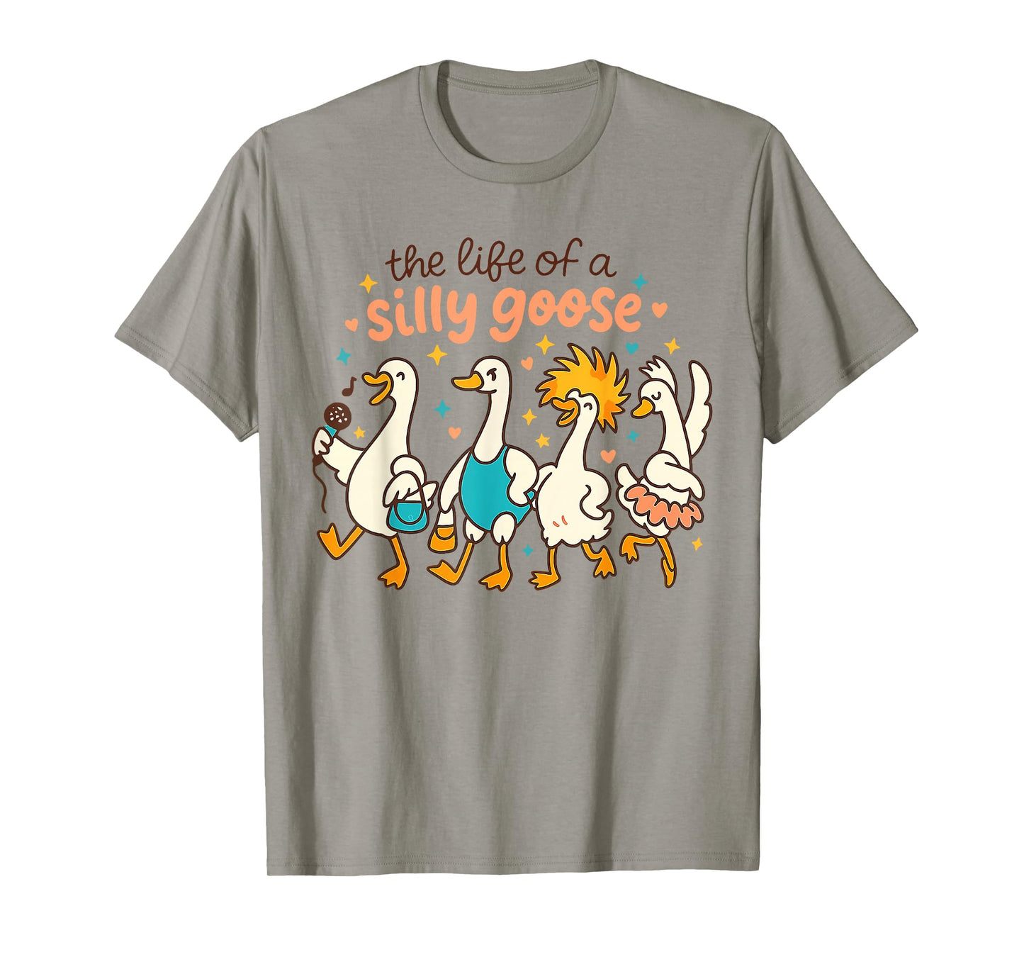 The Life of a Silly Goose Funny Trendy Meme Show Girl Tee T-Shirt