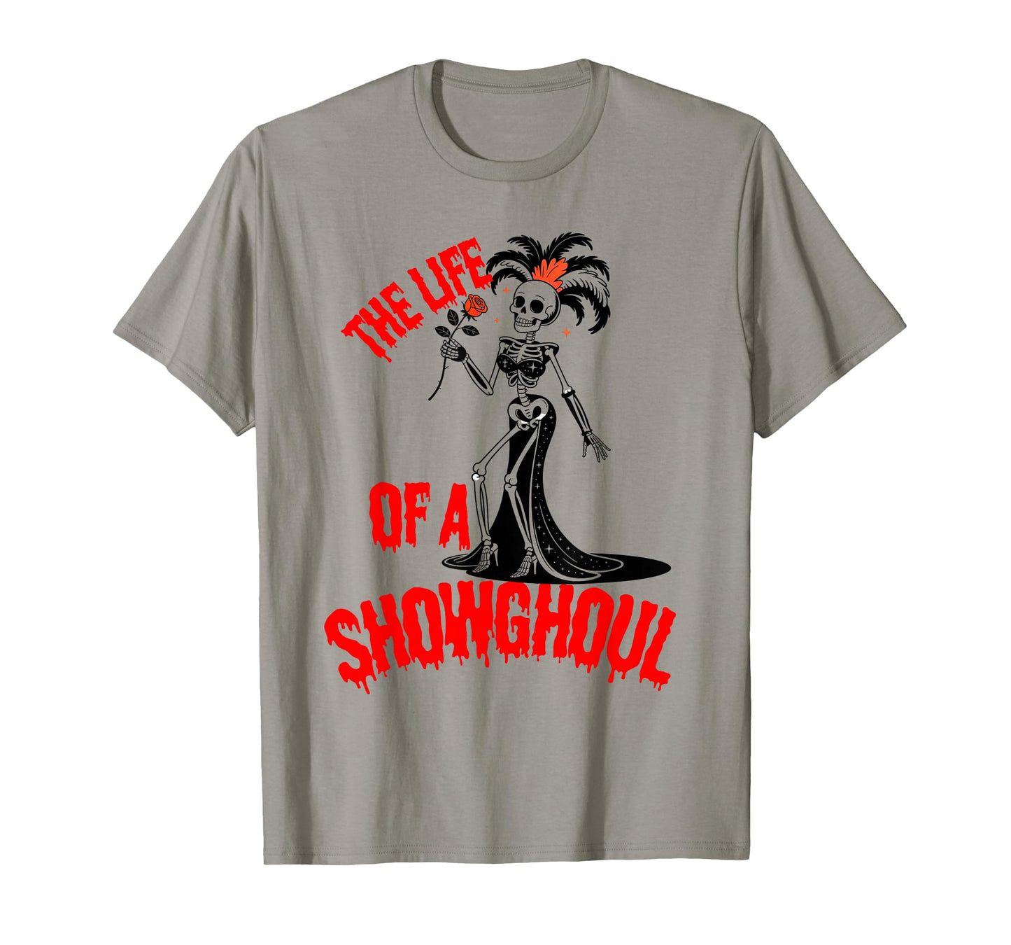 The Life of a Showghoul Funny Skeleton Halloween T-Shirt