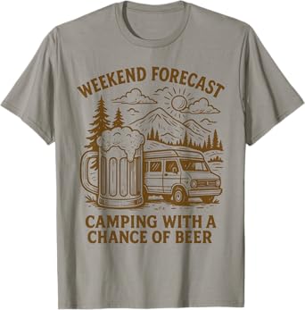 Weekend Forecast Camping with A Chance of Beer Van Adventure T-Shirt