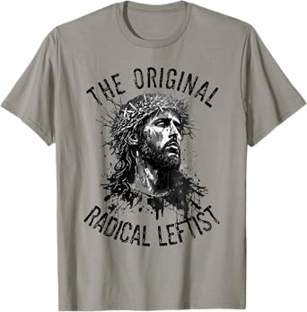 Jesus The Original Radical Leftist Progressive Christian T-Shirt