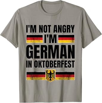 I'm Not Angry I'm German in Oktoberfest Funny Germany T-Shirt