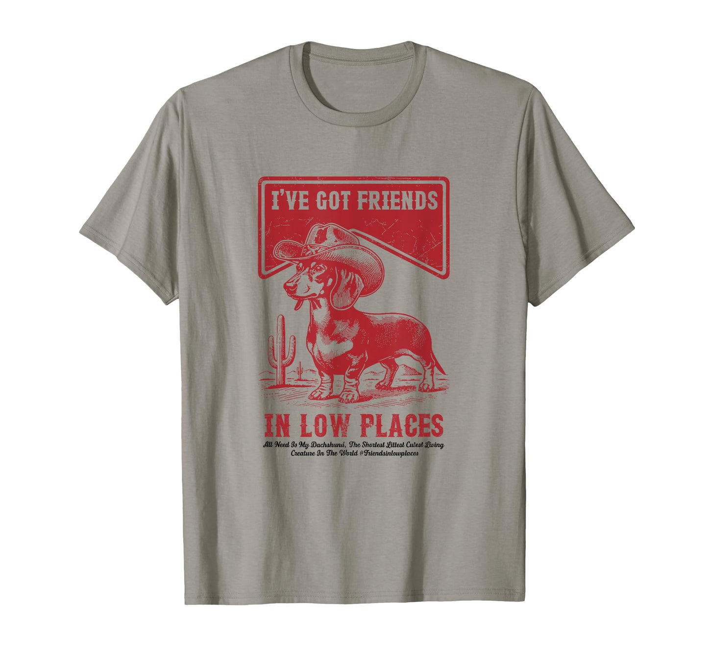 I've Got Friends In Low Places Funny Dachshund Cowboy Doxie T-Shirt