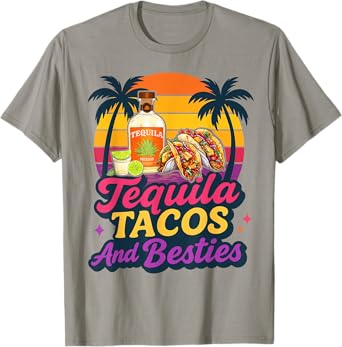 Tequila Tacos And Besties Weekend Summer Vacation Girls Trip T-Shirt