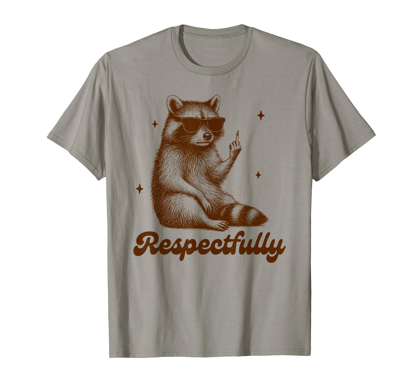 Sarcasm Humor Funny Racoon Middle Finger BFF Respectfully T-Shirt