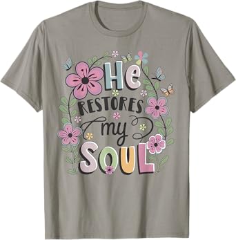 He Restores My Soul Aesthetic Christian Bible Verse Quote T-Shirt