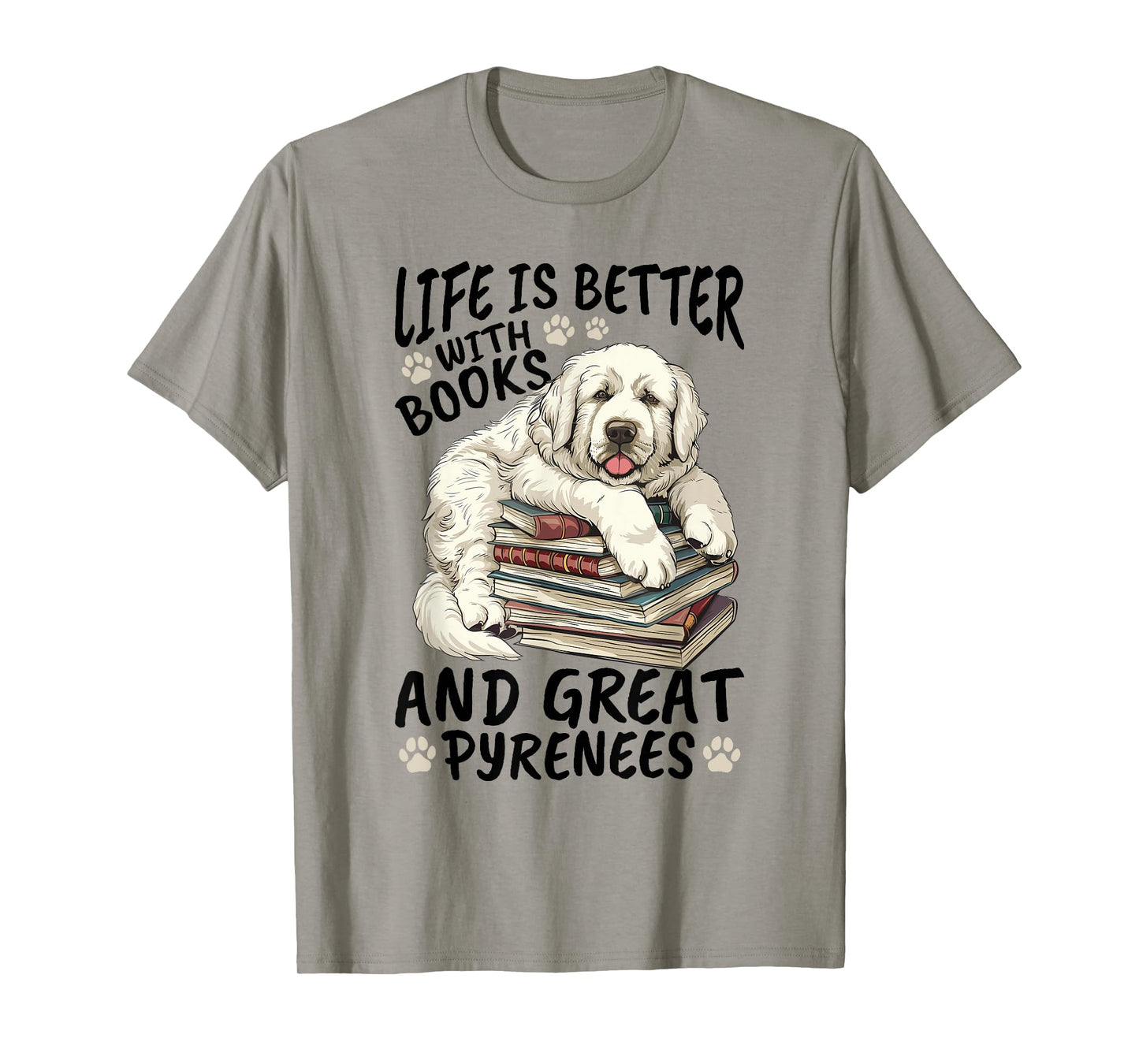 Great Pyrenees Dog Breed Life is Better with Books and Great T-Shirt