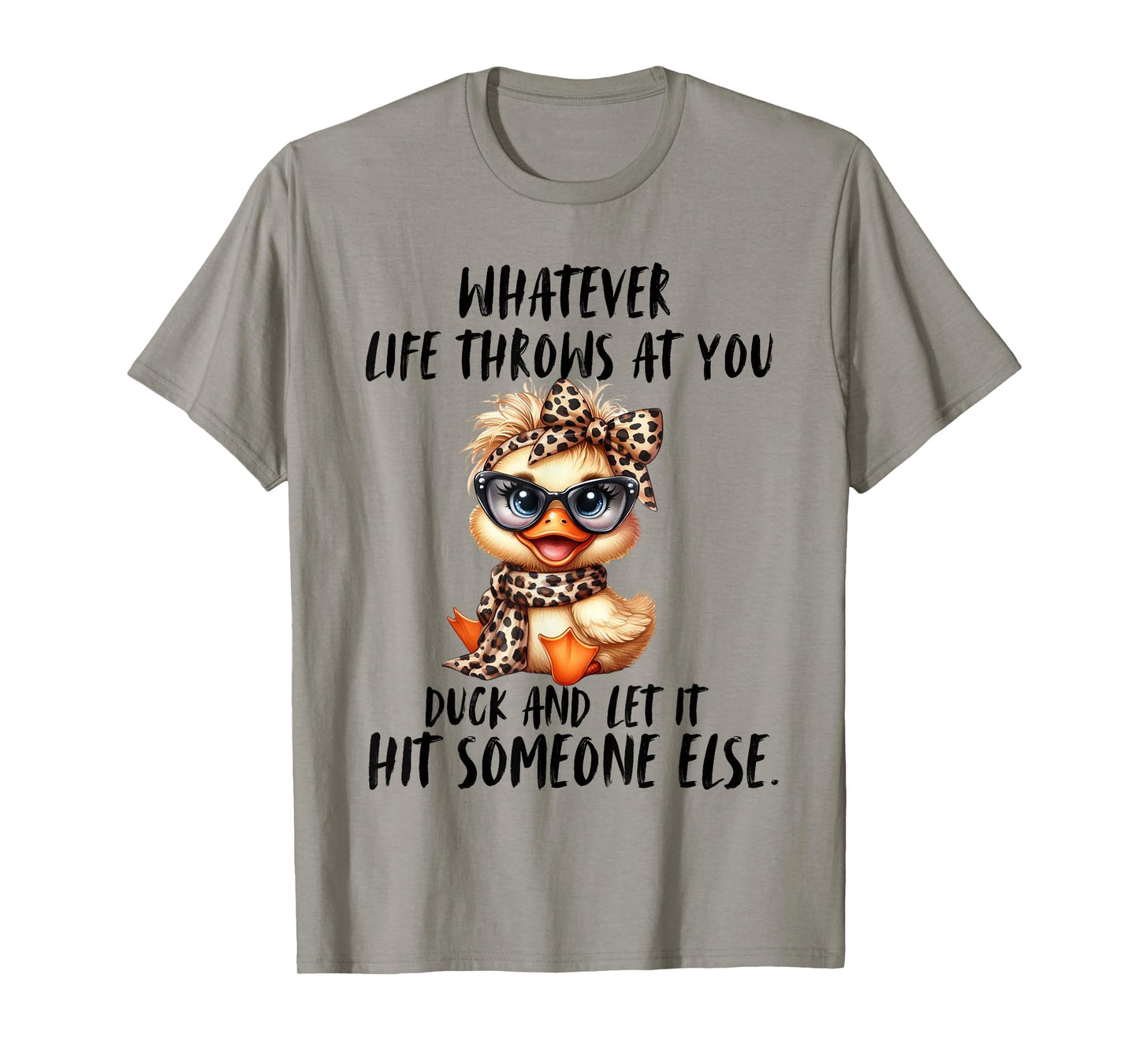 Whatever Throws At You Duck And Let It hit Someone else T-Shirt