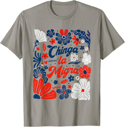 Chinga La Migra Boho Flowers 4th July For Men Women T-shirt