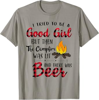 I TRIED TO BE A Good Girl BUT THEN The Campfire funny design T-Shirt