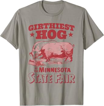 Girthiest Hog at The Minnesota State Fair Funny Pig Quote T-Shirt
