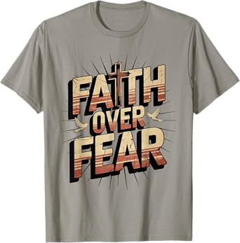 Faith Over Fear God Jesus Cross Christian Faith Religious T-Shirt