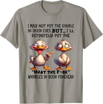 I may not put the sparkle in your eyes but I'll definitely T-Shirt