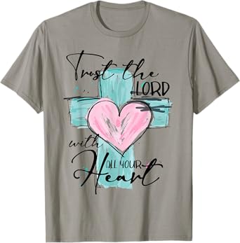 Trust The Lord With All Your Heart Christian Bible Cross T-Shirt