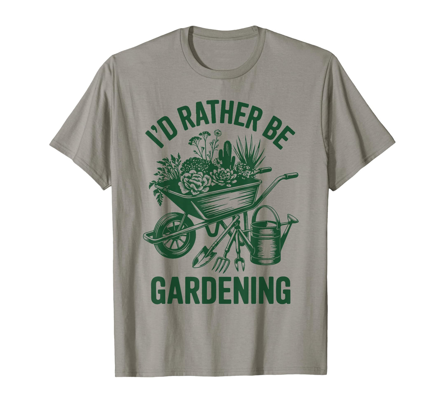I'd Rather Be Gardening Funny Plant Daddy Garden Mom Grandma T-Shirt
