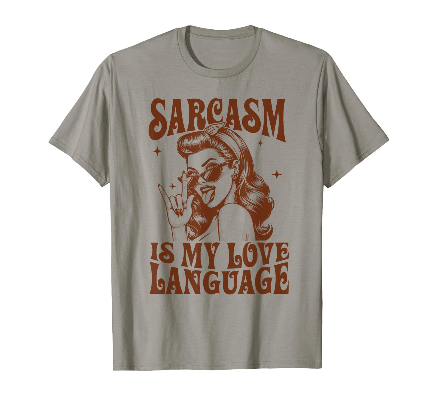 Sarcasm Humor Funny Sassy Girl Sarcasm Is My Love Language T-Shirt