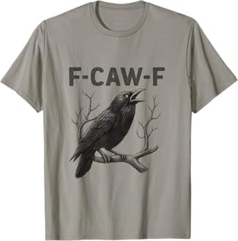 F CAW F Funny Raven Gothic Attitude Graphic T-Shirt