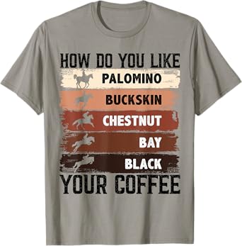 How Do You Like Your Coffee, Animal Lover Horse Equestrian T-Shirt