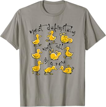 Most Definitely Not All In A Row, Funny Ducks T-Shirt